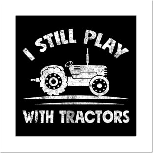 I still play with tractors Posters and Art